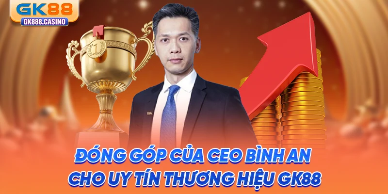 CEO Bình An: Người Kiến Tạo Sự Phát Triển Bền Vững Cho GK88 dong-gop-cua-ceo-binh-an-cho-uy-tin-thuong-hieu-gk88