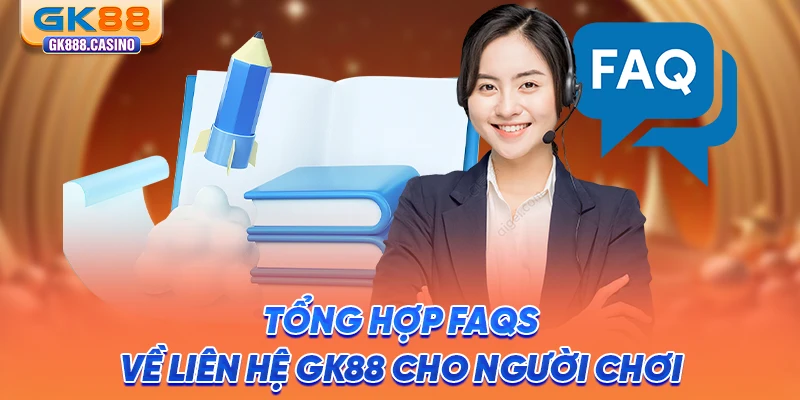 Liên hệ GK88: Hỗ Trợ Chuyên Nghiệp, Giải Đáp Nhanh 24/24 tong-hop-faqs-ve-lien-he-gk88-cho-nguoi-choi